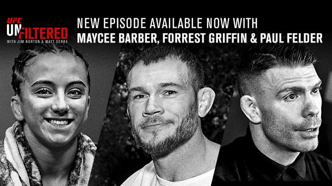 UFC Unfiltered featuring Maycee Barber, Forrest Griffin and Paul Felder